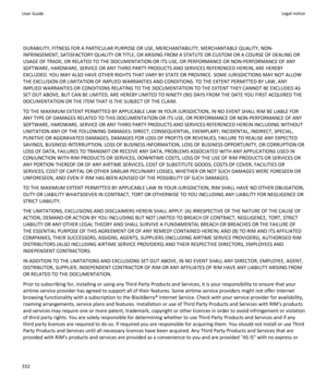 Page 334DURABILITY, FITNESS FOR A PARTICULAR PURPOSE OR USE, MERCHANTABILITY, MERCHANTABLE QUALITY, NON-
INFRINGEMENT, SATISFACTORY QUALITY OR TITLE, OR ARISING FROM A STATUTE OR CUSTOM OR A COURSE OF DEALING OR
USAGE OF TRADE, OR RELATED TO THE DOCUMENTATION OR ITS USE, OR PERFORMANCE OR NON-PERFORMANCE OF ANY
SOFTWARE, HARDWARE, SERVICE OR ANY THIRD PARTY PRODUCTS AND SERVICES REFERENCED HEREIN, ARE HEREBY
EXCLUDED. YOU MAY ALSO HAVE OTHER RIGHTS THAT VARY BY STATE OR PROVINCE. SOME JURISDICTIONS MAY NOT...