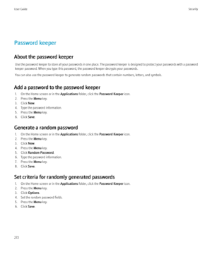 Page 274Password keeper
About the password keeper Use the password keeper to store all your passwords in one place. The password keeper is designed to protect your passwords with a password
keeper password. When you type this password, the password keeper decrypts your passwords.
You can also use the password keeper to generate random passwords that contain numbers, letters, and symbols.
Add a password to the password keeper 1. On the Home screen or in the  Applications folder, click the  Password Keeper  icon....