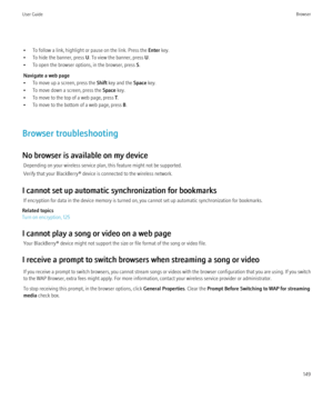 Page 151• To follow a link, highlight or pause on the link. Press the Enter key.
• To hide the banner, press  U. To view the banner, press  U.
• To open the browser options, in the browser, press  S.
Navigate a web page
• To move up a screen, press the  Shift key and the  Space key.
• To move down a screen, press the  Space key.
• To move to the top of a web page, press  T.
• To move to the bottom of a web page, press  B.
Browser troubleshooting
No browser is available on my device Depending on your wireless...