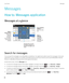 Page 86Messages
How to: Messages application
Messages at a glance
 
 
Search for messages
You can search for messages on your BlackBerry smartphone. You might also be able to search for messages in the email 
application on your computer or in another associated email account if your email account uses the 
BlackBerry Internet 
Service
 or a BlackBerry Enterprise Server that supports this feature.
On the home screen, click the Messages icon.
 • To search for messages based on the subject, highlight a message....