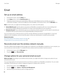 Page 90Email
Set up an email address
1.On the Home screen, click the Setup icon.
2.In the Setup section, click the Email Accounts icon.
3.Follow the screens to set up your email address. When your email address is set up correctly, you receive a 
confirmation message. To view and manage your email messages, on the Home screen, click the 
Messages icon.
Note: In some cases, you might see the following options. If so, select one of the options.
•Internet Mail Account: Use this option to associate your BlackBerry...