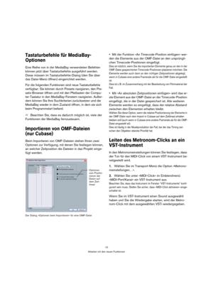 Page 1010
Arbeiten mit den neuen Funktionen
Tastaturbefehle für MediaBay-
Optionen
Eine Reihe von in der MediaBay verwendeten Befehlen 
können jetzt über Tastaturbefehle ausgeführt werden. 
Diese müssen im Tastaturbefehle-Dialog (den Sie über 
das Datei-Menü öffnen) eingerichtet werden. 
Für die folgenden Funktionen sind neue Tastaturbefehle 
verfügbar: Sie können durch Presets navigieren, den Pre-
sets-Browser öffnen und mit den Pfeiltasten der Compu-
ter-Tastatur in den MediaBay-Fenstern navigieren. Außer-...