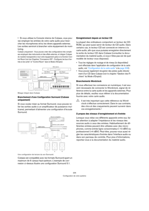 Page 205205
Configuration de votre système
Si vous utilisez la Console interne de Cubase, vous pou-
vez employer les entrées de votre carte audio pour bran-
cher les microphones et/ou les divers appareils externes. 
Les sorties serviront à brancher votre équipement de moni-
toring.
Cubase uniquement : Vous pouvez créer des configurations très comple-
xes employant des instruments et des effets externes, et intégrer Cubase 
de manière transparente à tout votre équipement grâce à la fonction Con-
trol Room (voir...