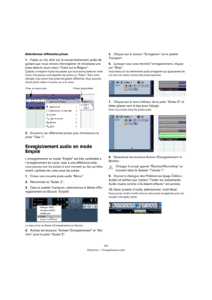 Page 223223
Didacticiel 1 : Enregistrement audio
Sélectionner différentes prises
1.Faites un clic droit sur le nouvel événement audio de 
guitare que nous venons d’enregistrer et choisissez une 
prise dans le sous-menu “Caler sur la Région”.
Cubase a enregistré toutes les passes que nous avons jouées en mode 
Cycle. Ces passes sont appelées des prises ou “Takes”. Dans notre 
exemple, nous avons trois prises de guitare différentes. Nous pouvons 
choisir parmi celles-ci la prise qui va le mieux.
2.Ecoutons les...