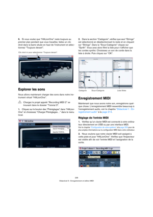 Page 236236
Didacticiel 3 : Enregistrement et édition MIDI
6.Si vous voulez que “HALionOne” reste toujours au 
premier plan pendant que vous travaillez, faites un clic 
droit dans la barre située en haut de l’instrument et sélec-
tionnez “Toujours devant”.
Explorer les sons
Nous allons maintenant charger des sons dans notre ins-
trument virtuel “HALionOne”.
1.Cliquez sur le bouton des “Préréglages” dans “HALion-
One” et choisissez “Charger Préréglages…” dans le menu 
local.2.Dans la section “Catégorie”, vérifiez...