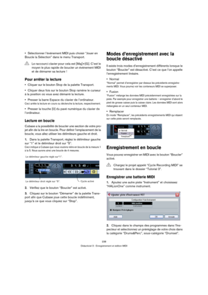 Page 238238
Didacticiel 3 : Enregistrement et édition MIDI
Sélectionner l’événement MIDI puis choisir “Jouer en 
Boucle la Sélection” dans le menu Transport.
Pour arrêter la lecture
Cliquer sur le bouton Stop de la palette Transport.
Cliquer deux fois sur le bouton Stop ramène le curseur 
à la position où vous avez démarré la lecture.
Presser la barre Espace du clavier de l’ordinateur. 
Ceci arrête la lecture en cours ou déclenche la lecture, respectivement.
Presser la touche [0] du pavé numérique du clavier de...