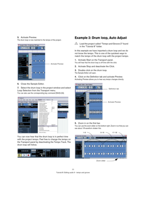 Page 7777
Tutorial 8: Editing audio II - tempo and groove
5.Activate Preview.
The drum loop is now matched to the tempo of the project.
6.Close the Sample Editor.
7.Select the drum loop in the project window and select 
Loop Selection from the Transport menu.
You can also use the corresponding key command [Shift]+[G].
You can now hear that the drum loop is in perfect time 
with the project tempo. Feel free to change the tempo on 
the Transport panel by deactivating the Tempo Track. The 
drum loop will follow....