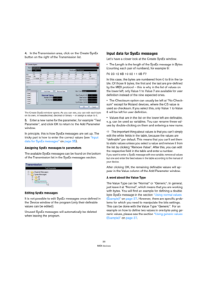 Page 3535
MIDI devices
4.In the Transmission area, click on the Create SysEx 
button on the right of the Transmission list. 
The Create SysEx window opens. As you can see, you can edit each byte 
on its own, in hexadecimal, decimal or binary – or assign a value to it. 
5.Enter a new name for the parameter, for example “Test 
Parameter”, and click OK to return to the Add Parameter 
window. 
In principle, this is how SysEx messages are set up. The 
tricky part is how to enter the correct values (see “Input 
data...