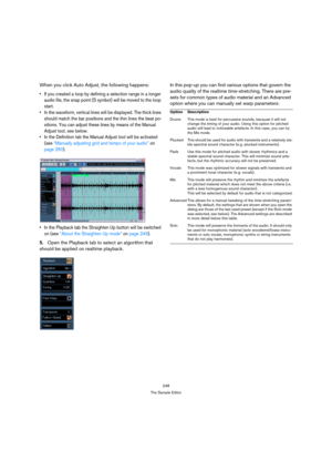 Page 248248
The Sample Editor
When you click Auto Adjust, the following happens:
 If you created a loop by defining a selection range in a longer 
audio file, the snap point (S symbol) will be moved to the loop 
start.
 In the waveform, vertical lines will be displayed. The thick lines 
should match the bar positions and the thin lines the beat po-
sitions. You can adjust these lines by means of the Manual 
Adjust tool, see below.
 In the Definition tab the Manual Adjust tool will be activated 
(see “Manually...