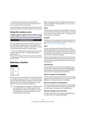 Page 374374
The Logical Editor, Transformer and Input Transformer
ÖExpressions within brackets are evaluated first.
If there are several layers of brackets, these are evaluated “from the in-
side out”, starting with the innermost brackets.
You add brackets by clicking in the bracket columns and 
selecting an option. Up to triple brackets can be selected.
Editing filter conditions as text
The area directly below the filter condition list shows you 
the current filter conditions as text. It also allows you to...