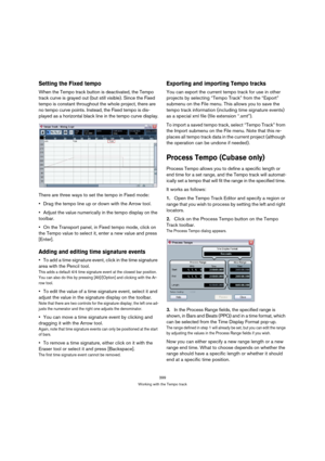 Page 399399
Working with the Tempo track
Setting the Fixed tempo
When the Tempo track button is deactivated, the Tempo 
track curve is grayed out (but still visible). Since the Fixed 
tempo is constant throughout the whole project, there are 
no tempo curve points. Instead, the Fixed tempo is dis-
played as a horizontal black line in the tempo curve display.
There are three ways to set the tempo in Fixed mode:
Drag the tempo line up or down with the Arrow tool.
Adjust the value numerically in the tempo display...