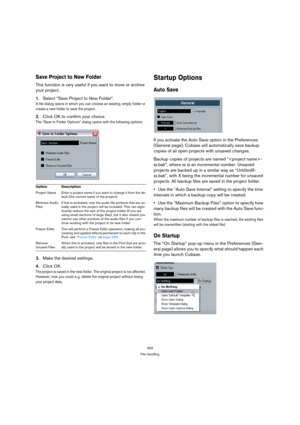 Page 452452
File handling
Save Project to New Folder
This function is very useful if you want to move or archive 
your project. 
1.Select “Save Project to New Folder”. 
A file dialog opens in which you can choose an existing, empty folder or 
create a new folder to save the project.
2.Click OK to confirm your choice.
The “Save to Folder Options” dialog opens with the following options:
3.Make the desired settings.
4.Click OK. 
The project is saved in the new folder. The original project is not affected....