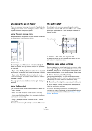Page 493498
The basics
Changing the Zoom factor
There are two ways to change the zoom in Page Mode: by 
setting a zoom factor on the zoom pop-up menu or by us-
ing the Zoom tool (magnifying glass).
Using the zoom pop-up menu
Above the vertical scrollbar to the right you will find a pop-
up allowing you to set the zoom factor. 
The zoom pop-up.
By zooming in you will be able to make detailed adjust-
ments to symbols, etc. By zooming out you will get a bet-
ter overview.
If you select “Fit Page”, the zoom factor...