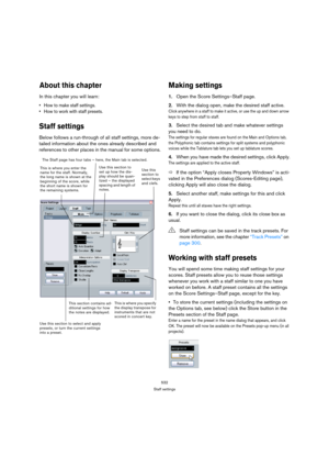Page 527532
Staff settings
About this chapter
In this chapter you will learn:
 How to make staff settings.
 How to work with staff presets.
Staff settings
Below follows a run-through of all staff settings, more de-
tailed information about the ones already described and 
references to other places in the manual for some options.
Making settings
1.Open the Score Settings–Staff page.
2.With the dialog open, make the desired staff active.
Click anywhere in a staff to make it active, or use the up and down arrow...