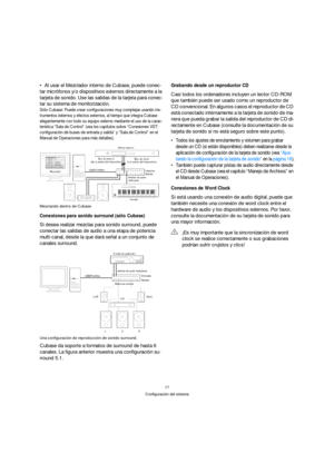 Page 1717
Configuración del sistema
Al usar el Mezclador interno de Cubase, puede conec-
tar micrófonos y/o dispositivos externos directamente a la 
tarjeta de sonido. Use las salidas de la tarjeta para conec-
tar su sistema de monitorización.
Sólo Cubase: Puede crear configuraciones muy complejas usando ins-
trumentos externos y efectos externos, al tiempo que integra Cubase 
elegantemente con todo su equipo externo mediante el uso de la carac-
terística “Sala de Control” (vea los capítulos sobre “Conexiones...