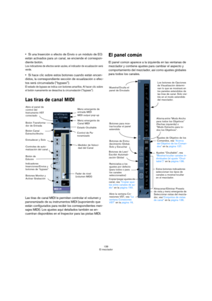 Page 139139
El mezclador
Si una Inserción o efecto de Envío o un módulo de EQ 
están activados para un canal, se enciende el correspon-
diente botón.
Los indicadores de efectos serán azules, el indicador de ecualización será 
verde.
Si hace clic sobre estos botones cuando están encen-
didos, la correspondiente sección de ecualización o efec-
tos será circunvalada (“bypass”).
El estado de bypass se indica con botones amarillos. Al hacer clic sobre 
el botón nuevamente se desactiva la circunvalación (“bypass”)....