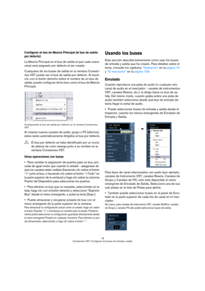 Page 1818
Conexiones VST: Configurar los buses de entrada y salida
Configurar el bus de Mezcla Principal (el bus de salida 
por defecto)
La Mezcla Principal es el bus de salida al que cada nuevo 
canal será asignado por defecto al ser creado.
Cualquiera de los buses de salida en la ventana Conexio-
nes VST puede ser el bus de salida por defecto. Al hacer 
clic con el botón derecho sobre el nombre de un bus de 
salida, puede configurar dicho bus como el bus de Mezcla 
Principal.
Configurando el bus de salida por...