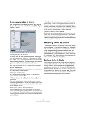 Page 173173
Sala de Control (sólo Cubase)
Preferencias de la Sala de Control
Hay varias preferencias para el Mezclador de la Sala de 
Control. Se encuentran en las Preferencias (VST–Página 
Sala de Control).
Las Preferencias de la Sala de Control
La mayor parte de estas preferencias tienen que ver con 
qué opciones estarán visibles en el Mezclador de la Sala 
de Control. Esto le permite personalizar la disposición del 
Mezclador y tener visibles sólo los controles que necesite 
y que use habitualmente, sin...