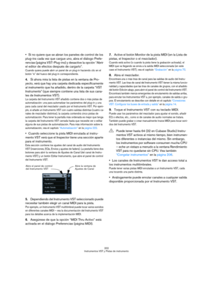 Page 202202
Instrumentos VST y Pistas de instrumento
Si no quiere que se abran los paneles de control de los 
plug-ins cada vez que cargue uno, abra el diálogo Prefe-
rencias (página VST-Plug-ins) y desactive la opción “Abrir 
el editor de efectos después de cargarlo”.
Cuando quiera puede abrir un panel de un plug-in haciendo clic en el 
botón “e” del hueco del plug-in correspondiente.
4.Si ahora mira la lista de pistas en la ventana de Pro-
yecto, verá que hay una carpeta dedicada específicamente 
al...