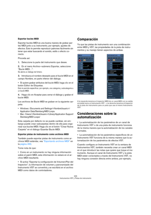 Page 205205
Instrumentos VST y Pistas de instrumento
Exportar bucles MIDI
Exportar bucles MIDI es una buena manera de grabar par-
tes MIDI junto a su instrumento, por ejemplo, ajustes de 
efectos. Esto le permite reproducir patrones fácilmente sin 
tener que estar buscando el sonido, estilo o efecto co-
rrecto.
Proceda así:
1.Seleccione la parte del instrumento que desee.
2.En el menú Archivo–submenú Exportar, seleccione 
“Bucle MIDI…”.
Se abrirá un diálogo de fichero.
3.Introduzca el nombre deseado para el...