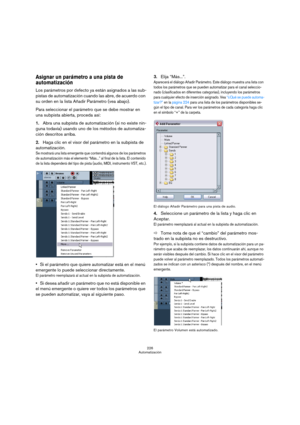 Page 226226
Automatización
Asignar un parámetro a una pista de 
automatización
Los parámetros por defecto ya están asignados a las sub-
pistas de automatización cuando las abre, de acuerdo con 
su orden en la lista Añadir Parámetro (vea abajo).
Para seleccionar el parámetro que se debe mostrar en 
una subpista abierta, proceda así:
1.Abra una subpista de automatización (si no existe nin-
guna todavía) usando uno de los métodos de automatiza-
ción descritos arriba.
2.Haga clic en el visor del parámetro en la...