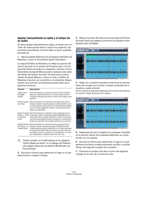 Page 270270
El Editor de Muestras
Ajustar manualmente la rejilla y el tempo de 
su audio
Si quiere ajustar manualmente la rejilla y el tempo de su fi-
chero de audio porque tiene un bucle muy especial y las 
funciones automáticas no le han dado un buen resultado, 
proceda así:
1.Abra la pestaña Definición en el Inspector del Editor de 
Muestras y active la herramienta Ajuste Automático.
La regla del Editor de Muestras no refleja la posición del 
evento de audio en la ventana de Proyecto pero sí la lon-
gitud del...