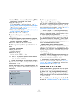 Page 302302
La Pool
 Archivos DTS (dts – si tiene el codificador Steinberg DTS En-
coder instalado en su sistema) – sólo Cubase
 SD2 (Sound Designer II) 
 MPEG Layer 2 y Layer 3 (archivos mp2 y mp3 – vea “Im-
portando archivos de audio comprimidos” en la página 489)
 Ogg Vorbis (archivos ogg – vea “Importando archivos de au-
dio comprimidos” en la página 489)
 Windows Media Audio (Windows – vea “Importando archivos 
de audio comprimidos” en la página 489)
 Wave64 (archivos w64 – sólo Cubase)
Pueden tener las...