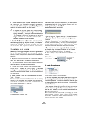 Page 314314
MediaBay
Cuando este botón esté activado, el hecho de seleccio-
nar una carpeta en el Explorador hará que la carpeta sea 
re-escaneada. Este le asegurará que el MediaBay siempre 
mostrará el contenido actual de una carpeta.
Cuando “Re-Escanear la Selección” esté desactivado, 
siempre podrá hacer clic derecho sobre el Explorador y 
seleccionar “Actualizar” en el menú contextual para forzar 
una re-escaneo de la carpeta actualmente seleccionada.
Operaciones en la carpeta
La sección Explorador muestra...