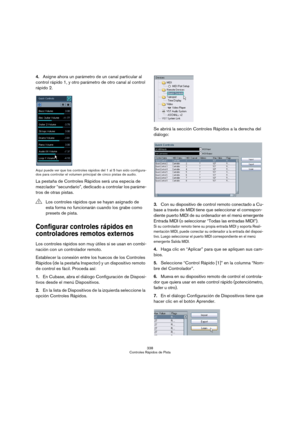 Page 338338
Controles Rápidos de Pista
4.Asigne ahora un parámetro de un canal particular al 
control rápido 1, y otro parámetro de otro canal al control 
rápido 2.
Aquí puede ver que los controles rápidos del 1 al 5 han sido configura-
dos para controlar el volumen principal de cinco pistas de audio.
La pestaña de Controles Rápidos será una especia de 
mezclador “secundario”, dedicado a controlar los paráme-
tros de otras pistas.
Configurar controles rápidos en 
controladores remotos externos
Los controles...
