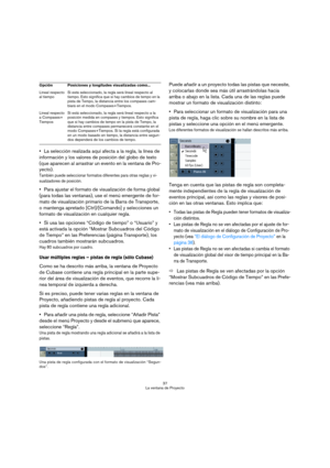 Page 3737
La ventana de Proyecto
La selección realizada aquí afecta a la regla, la línea de 
información y los valores de posición del globo de texto 
(que aparecen al arrastrar un evento en la ventana de Pro-
yecto).
También puede seleccionar formatos diferentes para otras reglas y vi-
sualizadores de posición. 
Para ajustar el formato de visualización de forma global 
(para todas las ventanas), use el menú emergente de for-
mato de visualización primario de la Barra de Transporte, 
o mantenga apretado...