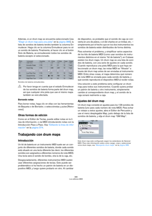 Page 386386
Los editores MIDI
Además, si un drum map se encuentra seleccionado (vea 
“Elegir un drum map para una pista” en la página 388), la 
lista de sonidos de batería tendrá también la columna En-
mudecer. Haga clic en la columna Enmudecer para no oír 
un sonido de batería. Finalmente, al hacer clic en el botón 
Solo de Batería, se enmudecerán todos los sonidos de 
batería excepto el seleccionado.
Sonidos de batería enmudecidos.
Borrando notas
Para borrar notas, haga clic en ellas con las herramientas 
de...