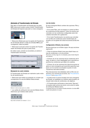 Page 406406
Editor Lógico, Transformador y Transformador de Entrada
Abriendo el Transformador de Entrada
Para abrir el Transformador de Entrada para una pista 
MIDI, seleccione la pista y pulse el botón Transformador 
de Entrada del Inspector para abrir un menú emergente:
Seleccione Global para que los ajustes del Transforma-
dor de Entrada afecten a todas las entradas MIDI (y por 
consiguiente, todas las pistas).
Seleccione Local para activar los ajustes del Transfor-
mador de Entrada sólo para la pista...