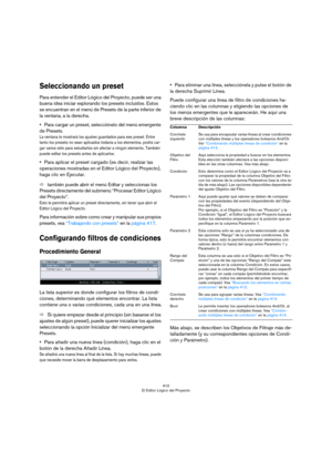 Page 410410
El Editor Lógico del Proyecto
Seleccionando un preset
Para entender el Editor Lógico del Proyecto, puede ser una 
buena idea iniciar explorando los presets incluidos. Estos 
se encuentran en el menú de Presets de la parte inferior de 
la ventana, a la derecha.
Para cargar un preset, selecciónelo del menú emergente 
de Presets.
La ventana le mostrará los ajustes guardados para ese preset. Entre 
tanto los presets no sean aplicados todavía a los elementos, podrá car-
gar varios sólo para estudiarlos...