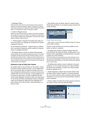 Page 4545
La ventana de Proyecto
Desplegar Pistas
Seleccione esta opción del menú para desplegar todas las pistas de 
carpeta en la ventana de Proyecto. Tenga en cuenta que el comporta-
miento exacto de esta función depende del ajuste “Plegado Profundo de 
Pistas” en las Preferencias, según se describe más abajo.
Invertir el Plegado Actual
Seleccione esta opción del menú para alternar los estados de plegado 
de las pistas de la ventana de Proyecto. Esto significa que todas las pis-
tas que estaban plegadas...