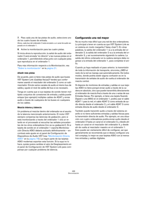 Page 468468
Sincronización
7.Para cada una de las pistas de audio, seleccione uno 
de los cuatro buses de entrada.
Ahora, cada bus del ordenador 2 está enrutado a un canal de audio se-
parado en el ordenador 1.
8.Active la monitorización para las cuatro pistas.
Si inicia ahora la reproducción, la señal de audio del orde-
nador 2 será enviada “en directo” a las nuevas pistas en el 
ordenador 1, permitiéndole oírlas junto con cualquier pista 
que reproduzca en el ordenador 1.
Para más información respecto a la...