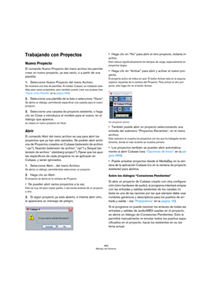 Page 483483
Manejo de ficheros
Trabajando con Proyectos
Nuevo Proyecto
El comando Nuevo Proyecto del menú archivo les permite 
crear un nuevo proyecto, ya sea vacío, o a partir de una 
plantilla:
1.Seleccione Nuevo Proyecto del menú Archivo.
Se mostrará una lista de plantillas. Al instalar Cubase, se instalarán plan-
tillas para varios propósitos, pero también puede crear sus propias (vea 
“Salvar como Plantilla” en la página 484).
2.Seleccione una plantilla de la lista o seleccione “Vacío”.
Se abrirá un...