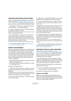 Page 489489
Manejo de ficheros
Importando Audio desde archivos de Video
Aunque es posible extraer automáticamente el audio al im-
portar un video (vea “Extrayendo audio de un fichero de 
video” en la página 475), también es posible importar el au-
dio de un archivo de video sin tener que importar el video:
1.Despliegue el menú archivo y seleccione “Audio del 
archivo de Video…” del submenú Importar.
2.Localice i seleccione el archivo de video del diálogo 
que aparece, y haga clic en Abrir.
El audio del video...