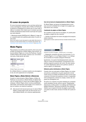 Page 527527
Empezando por la base
El cursor de proyecto
El cursor de proyecto aparece como una línea vertical que 
cruza el pentagrama. Cuando abra el Editor de Partituras, 
la partitura se desplazará de manera que el cursor esté vi-
sible en la ventana. Esto implica que no siempre que abra 
el Editor de Partituras estará viendo el principio de la parte 
que esté editando.
Mantenga pulsado [Alt]/[Opción] y [Mayùs.] y haga clic 
en cualquier parte de la partitura para situar el cursor en 
ese punto.
Esto es útil...