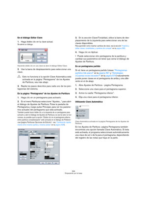 Page 534534
Empezando por la base
En el diálogo Editar Clave
1.Haga doble clic en la clave actual.
Se abrirá un diálogo.
Haciendo doble clic en una clave se abre el diálogo Editar Clave.
2.Use la barra de desplazamiento para seleccionar una 
clave.
3.Repita los pasos descritos para cada uno de los pen-
tagramas del sistema.
En la página “Pentagrama” de los Ajustes de Partitura
1.Haga clic en un pentagrama para activarlo.
2.En el menú Partituras seleccione “Ajustes...” para abrir 
el diálogo de Ajustes de...