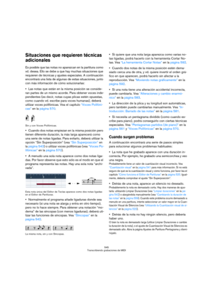 Page 545545
Transcribiendo grabaciones de MIDI
Situaciones que requieren técnicas 
adicionales
Es posible que las notas no aparezcan en la partitura como 
vd. desea. Ello se debe a que hay muchas situaciones que 
requieren de técnicas y ajustes especiales. A continuación 
encontrará una lista de algunas de estas situaciones, junto 
con más información de cómo solucionarlas:
Las notas que están en la misma posición se conside-
ran partes de un mismo acorde. Para obtener voces inde-
pendientes (es decir, notas...
