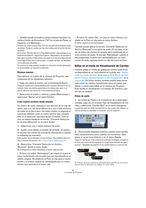 Page 5656
La ventana de Proyecto
También puede enmudecer pistas enteras haciendo clic 
sobre el botón de Enmudecer (“M”) en la lista de Pistas, el 
Inspector o el Mezclador.
Al hacer clic sobre el botón Solo (“S”) de una pista se enmudecen todas 
las demás. Tenga en cuenta que hay dos modos para la función de solo 
de pistas: 
Si la op ción “Permitir Solo e n la Pista Seleccionada” está activada en las 
Preferencias (Edición - página de Proyecto y Mezclador) y ha activado el 
Solo para una pista, al seleccionar...