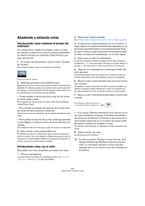 Page 553553
Introduciendo y editando notas
Añadiendo y editando notas
Introduciendo notas mediante el teclado del 
ordenador
Una manera fácil y rápida de introducir notas, sin tener 
que decidir su altura tonal, posición y figura previamente, 
es utilizar el teclado del ordenador. Para introducir una 
nota, proceda así:
1.En la barra de herramientas, active el botón “Entrada 
de Teclado”. 
Ahora puede introducir notas con el teclado del ordenador.
Botón “Entrada de teclado”
2.Mantenga apretada la tecla...