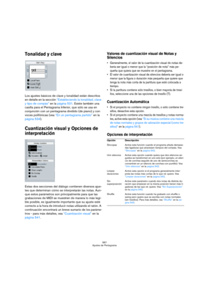 Page 567567
Ajustes de Pentagrama
Tonalidad y clave
Los ajustes básicos de clave y tonalidad están descritos 
en detalle en la sección “Estableciendo la tonalidad, clave 
y tipo de compás” en la página 531. Existe también una 
casilla para el Pentagrama Inferior, que sólo se usa en 
conjunción con un pentagrama dividido (de piano) y con 
voces polifónicas (vea “En un pentagrama partido” en la 
página 534).
Cuantización visual y Opciones de 
interpretación
Estas dos secciones del diálogo contienen diversos ajus-...