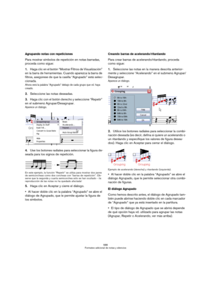 Page 588588
Formateo adicional de notas y silencios
Agrupando notas con repeticiones
Para mostrar símbolos de repetición en notas barradas, 
proceda como sigue:
1.Haga clic en el botón “Mostrar Filtros de Visualización” 
en la barra de herramientas. Cuando aparezca la barra de 
filtros, asegúrese de que la casilla “Agrupado” está selec-
cionada.
Ahora verá la palabra “Agrupado” debajo de cada grupo que vd. haya 
creado.
2.Seleccione las notas deseadas.
3.Haga clic con el botón derecho y seleccione “Repetir” 
en...