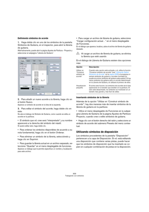 Page 609609
Trabajando con símbolos
Definiendo símbolos de acorde
1.Haga doble clic en uno de los símbolos de la pestaña 
Símbolos de Guitarra, en el inspector, para abrir la librería 
de guitarra.
Alternativamente, puede abrir la página Ajustes de Partitura - Proyecto y 
seleccionar al subpágina “Librería de Guitarra”.
2.Para añadir un nuevo acorde a la librería, haga clic en 
el botón Nuevo.
Aparece un símbolo de acorde en la lista de la izquierda.
3.Para editar el símbolo del acorde, haga doble clic en 
éste....