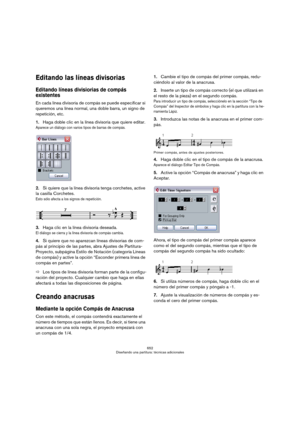 Page 652652
Diseñando una partitura: técnicas adicionales
Editando las líneas divisorias
Editando líneas divisiorias de compás 
existentes
En cada línea divisoria de compás se puede especificar si 
queremos una línea normal, una doble barra, un signo de 
repetición, etc.
1.Haga doble clic en la línea divisoria que quiere editar.
Aparece un diálogo con varios tipos de barras de compás.
2.Si quiere que la línea divisoria tenga corchetes, active 
la casilla Corchetes.
Esto sólo afecta a los signos de repetición....