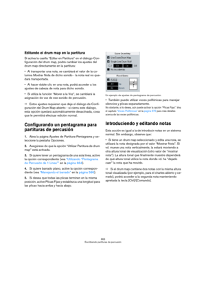 Page 663663
Escribiendo partituras de percusión
Editando el drum map en la partitura
Si activa la casilla “Editar en Partitura” en el diálogo Con-
figuración del drum map, podrá cambiar los ajustes del 
drum map directamente en la partitura:
Al transportar una nota, se cambiará el valor de la co-
lumna Mostrar Nota de dicho sonido - la nota real no que-
dará transportada.
Al hacer doble clic en una nota, podrá acceder a los 
ajustes de cabeza de nota para dicho sonido.
Si utiliza la función “Mover a la Voz”, se...