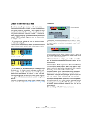 Page 9999
Fundidos, fundidos cruzados y envolventes
Crear fundidos cruzados
El material de audio que se solapa en la misma pista 
puede ser sometido a un fundido cruzado, para transicio-
nes suaves o efectos especiales. Puede crear un fundido 
cruzado seleccionando dos eventos de audio consecuti-
vos y seleccionando el comando Fundido Cruzado en el 
menú Audio (o pulsando el correspondiente comando de 
teclado [X]). El resultado depende de si los dos eventos 
se solapan o no:
Si los eventos se solapan, se crea...