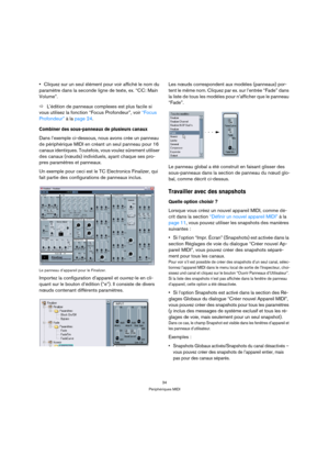 Page 3434
Périphériques MIDI
Cliquez sur un seul élément pour voir affiché le nom du 
paramètre dans la seconde ligne de texte, ex. “CC: Main 
Volume”.
ÖL’édition de panneaux complexes est plus facile si 
vous utilisez la fonction “Focus Profondeur”, voir “Focus 
Profondeur” à la page 24.
Combiner des sous-panneaux de plusieurs canaux
Dans l’exemple ci-dessous, nous avons crée un panneau 
de périphérique MIDI en créant un seul panneau pour 16 
canaux identiques. Toutefois, vous voulez sûrement utiliser 
des...