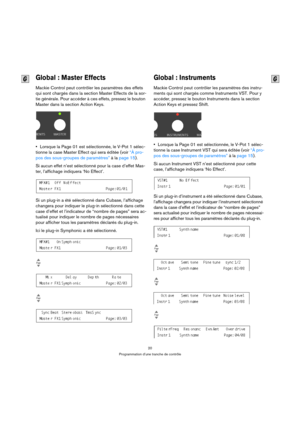 Page 2020
Programmation d’une tranche de contrôle
Global : Master Effects
Mackie Control peut contrôler les paramètres des effets 
qui sont chargés dans la section Master Effects de la sor-
tie générale. Pour accéder à ces effets, pressez le bouton 
Master dans la section Action Keys.
Lorsque la Page 01 est sélectionnée, le V-Pot 1 sélec-
tionne la case Master Effect qui sera éditée (voir “À pro-
pos des sous-groupes de paramètres” à la page 15).
Si aucun effet n’est sélectionné pour la case d’effet Mas-
ter,...